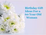 Birthday Gifts for Him 33 Years Old Birthday Gift Ideas for A 60 Year Old Woman Goody Guides