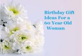 Birthday Gifts for Him Turning 60 Birthday Gift Ideas for A 60 Year Old Woman Goody