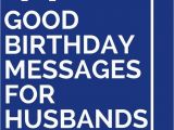 Birthday Gifts for Husband 45 45 Good Birthday Messages for Husbands Messages and