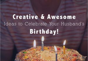Birthday Gifts for the Husband 25 Creative Awesome Ideas to Celebrate My Husband 39 S Birthday
