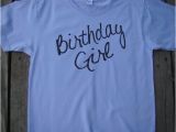Birthday Girl Adult Shirt Birthday Girl Adult T Shirt American Apparel Power Wash Tee