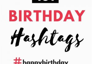 Birthday Girl Hashtags Unbelievably Awesome Birthday Girl Hashtags to Use