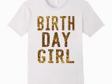 Birthday Girl Tee Shirts Birthday Girl T Shirt Gold Glitter Inspired Birthday Shirt