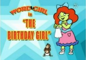 Birthday Girl Wordgirl the Birthday Girl Episode Wordgirl Wiki Fandom
