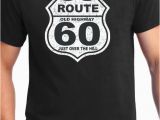 Birthday Ideas for 60 Year Old Man 60th Birthday Gift 60 Years Old Over the Hilltee T Shirt
