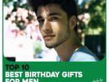 Birthday Ideas for Male Best Friend top 10 Best Birthday Gifts for Men Father Husband