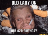 Birthday Meme Old Lady Old Lady On Her 420 Birthday Mematic Net ifunnyco Net