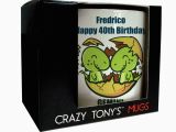 Crazy 40th Birthday Ideas Special Birthday Gifts 40th Birthday Mug Crazy tony 39 S