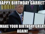 Create Happy Birthday Meme Happy Birthday Garrett Make Your Birthday Great Again