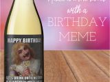 Create Your Own Birthday Meme How to Make A Meme Wine Label