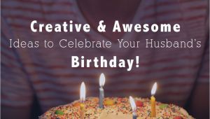 Creative Ideas for Birthday Gifts for Husband 25 Creative Awesome Ideas to Celebrate My Husband 39 S Birthday