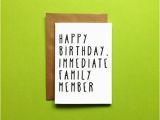 Dry Humor Birthday Cards A6 Happy Birthday Immediate Family Member Card by