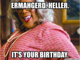 Ermahgerd Birthday Meme Ermahgerd Heller