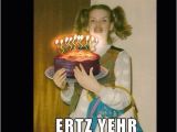 Ermahgerd Happy Birthday Meme Ermahgerd Ertz Yehr Buhrhder Funny Birthday Meme