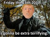 Friday the 13th Birthday Meme Friday the 13th 2017 the Best Memes On the Internet