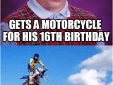 Funny 16th Birthday Memes Bad Luck Brian Gets Motorcycle Imgflip