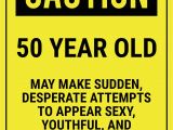 Funny 50th Birthday Card Sayings Funny Safety Sign Caution 50 Year Old Fabulous at 50