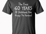 Funny 60 Birthday Gifts for Him 60th Birthday Gift the First 60 Years Of Childhood