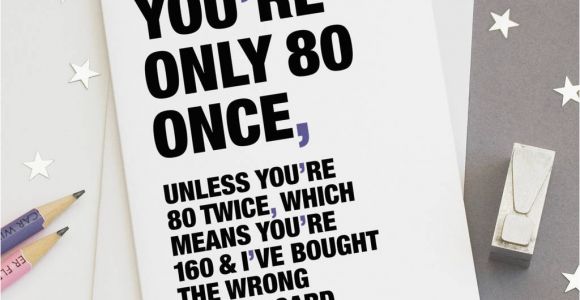 Funny 80th Birthday Cards 39 You 39 Re Only 80 once 39 Funny 80th Birthday Card by Wordplay