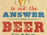 Funny Beer Birthday Cards Beer is Not the Answer Funny Birthday Card Cards