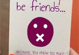 Funny Birthday Card Idea We 39 Ll Always Be Friends Guy Fraaaand Friend Birthday