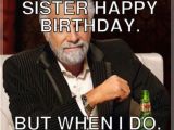 Funny Birthday Meme for Sister Birthday Memes for Sister Funny Images with Quotes and