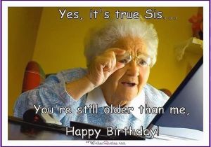 Funny Happy Birthday Memes for Sister Happy Birthday Sister Meme and Funny Pictures