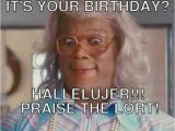 Funny Happy Birthday Movie Quotes Madea Birthday Meme Birthday Memes Pinterest Meme