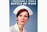 Funny Nurse Birthday Cards This Birthday I Prescribe A whole Bottle Of Wine Greeting