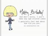 Funny Old Age Birthday Cards I Genuinely Feel Bad About How Old You are Happy Birthday