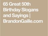 Funny Quotes for A 50th Birthday Card 65 Great 50th Birthday Slogans and Sayings Wedding