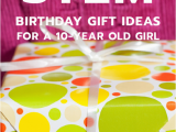 Gift Ideas for 10 Year Old Birthday Girl 20 Stem Birthday Gift Ideas for A 10 Year Old Girl