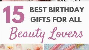 Gifts for Lover On Her Birthday Gifts for Her 15 Best Birthday Gifts for All Beauty