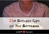 Good Birthday Gifts for Boyfriend 21st Best 21st Birthday Gift Ideas for Your Boyfriend 2018