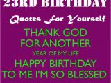 Happy 23rd Birthday to Me Quotes 23rd Birthday Quotes for Yourself Wishing Myself A Happy