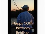 Happy 50th Birthday Brother Cards Happy 50th Birthday Brother Man Fishing Greeting Card