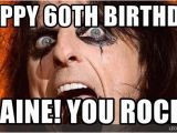 Happy 60th Birthday Memes Happy 60th Birthday Elaine You Rock Alice Cooper