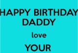 Happy Birthday Baby Daddy Quotes 1000 Images About Happy Birthday Daddy On Pinterest