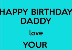 Happy Birthday Baby Daddy Quotes 1000 Images About Happy Birthday Daddy On Pinterest