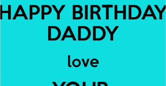 Happy Birthday Baby Daddy Quotes 1000 Images About Happy Birthday Daddy On Pinterest