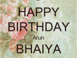 Happy Birthday Bhaiya Quotes Happy Birthday Arun Bhaiya Poster Reema Keep Calm O Matic