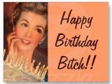Happy Birthday Bitch Quotes 23 Best Happy Birthday Images On Pinterest Happy