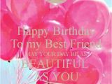 Happy Birthday Card to My Best Friend 50 Best Birthday Wishes for Friend with Images 2019