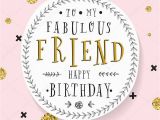 Happy Birthday Card to Special Friend to My Fabulous Friend Happy Birthday Birthdays