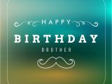 Happy Birthday Cards for Brothers Happy Birthday Brother Best Birthday Wishes for Your Bro