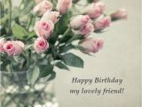 Happy Birthday Flowers for A Friend My Lovely Friend Birthday Wishes Pinterest Birthdays