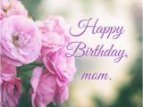 Happy Birthday Flowers for Mom Happy Birthday Images that Make An Impression