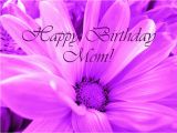 Happy Birthday Flowers for Mom Imageslist Com Happy Birthday Mom Part 1