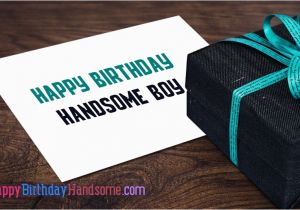 Happy Birthday Handsome Quotes Happy Birthday Hansome Images