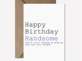 Happy Birthday Handsome Quotes Recycled Happy Birthday Handsome Card Birthday Card for